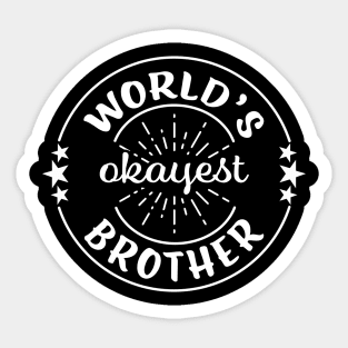 Worlds Okayest Brother Funny Sarcastic Matching Sibling Family Sticker